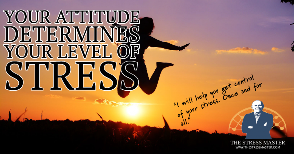 Your Attitude Determines Your Level of Stress 7